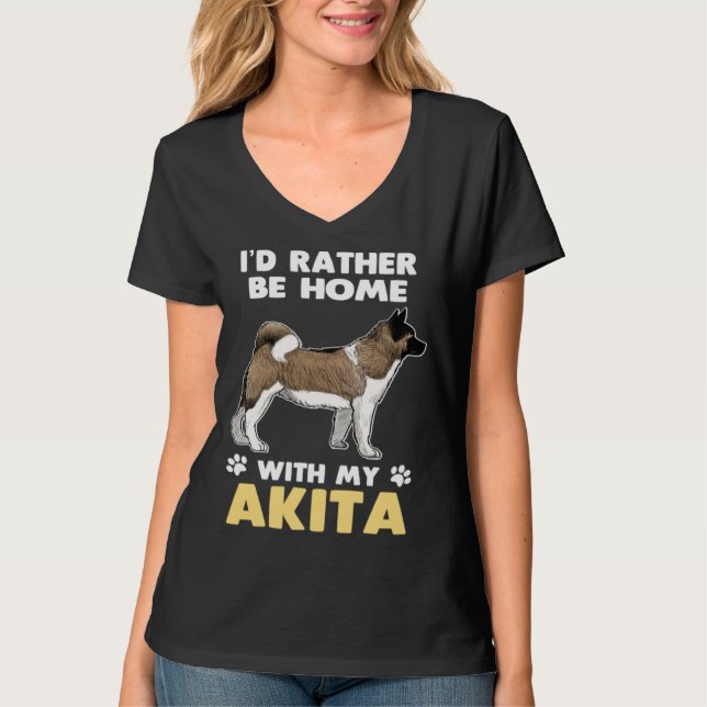 Akita Dog Rather Be Home With My Akita T-Shirt (Front)