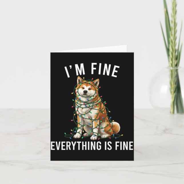 Akita Inu Christmas I'm Fine Everything Is Fine  Card (Front)
