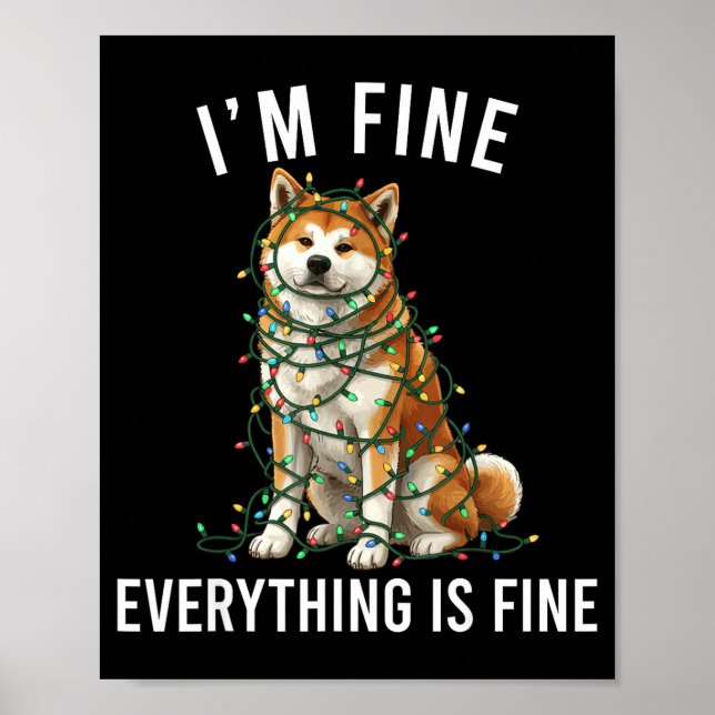 Akita Inu Christmas I'm Fine Everything Is Fine  Poster (Front)