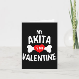 Akita Is My Valentine Akita Inu Dog  Card