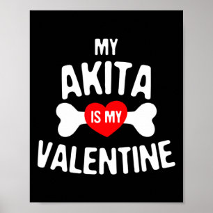 Akita Is My Valentine Akita Inu Dog Poster