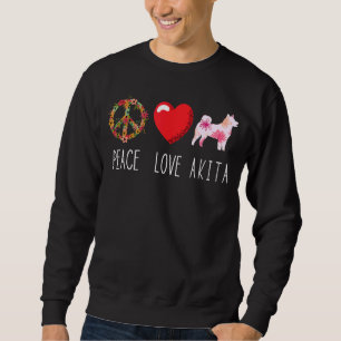 Akita Love Peace Akita Shiba Inu Akita Dog  Akita  Sweatshirt