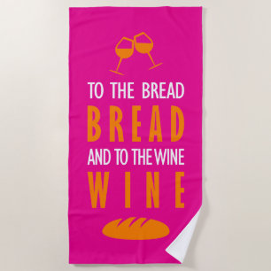 Al pan, pan, y al vino, vino beach towel