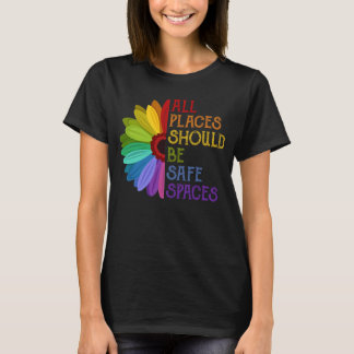 Al Places Should Be Safe Spaces Sunflowers LGBT T-Shirt