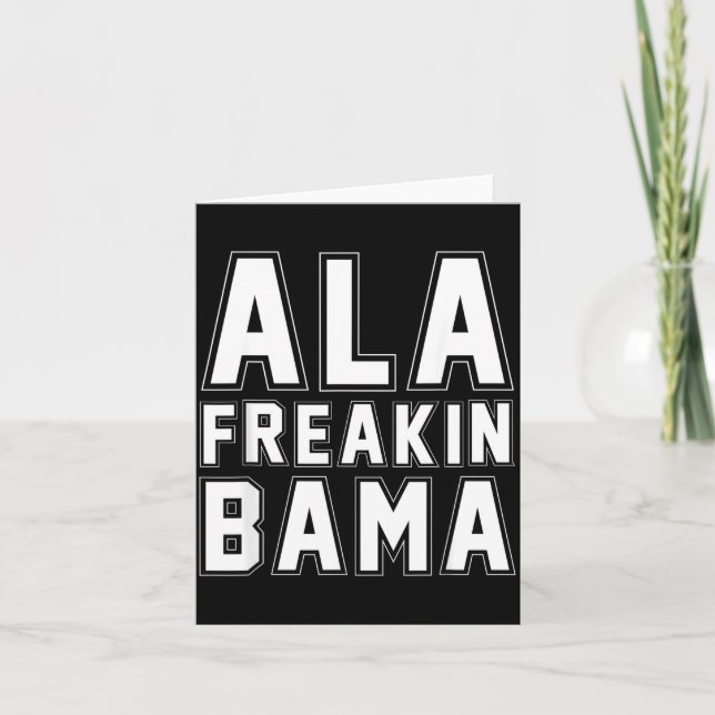 Alabama Ala Freakin' Bama Funny  Card (Front)