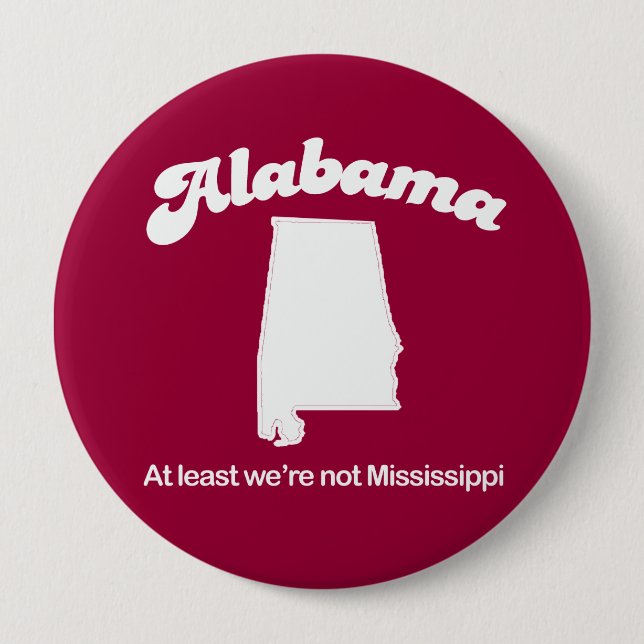 Alabama - At least we are not Mississippi T-shirt 10 Cm Round Badge (Front)