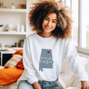 Alabama Born and Raised   Editable Colour State Ma Sweatshirt