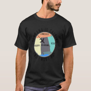 Alabama Is Calling And I Must Go Alabama State T-Shirt