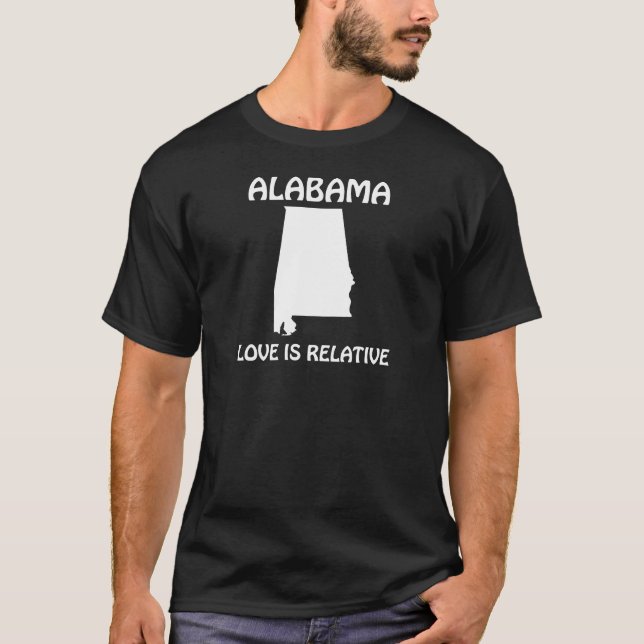 Alabama - Love Is Relative T-Shirt (Front)