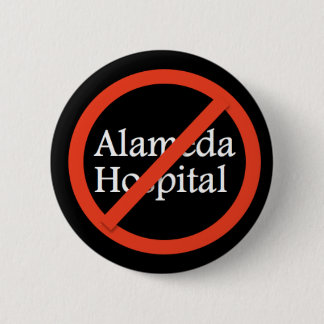Alameda Hospital, Alameda CA 94501 6 Cm Round Badge