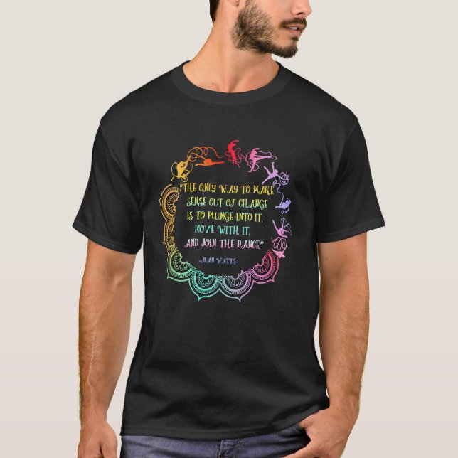 Alan Watts Best Philosophical Quotes Dancer Mandal T-Shirt (Front)