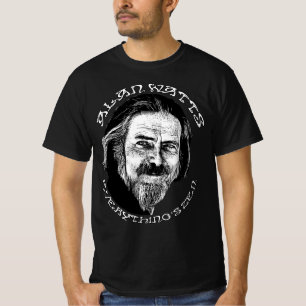 Alan Watts Everything's Zen - meditation spiritual T-Shirt