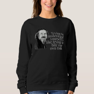 Alan Watts Understand Yourself Is Like Trying To B Sweatshirt