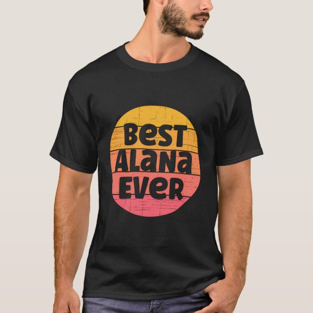 Alana Name Retro Sunset Graphic Best Alana Ever T-Shirt (Front)