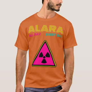 ALARA all day every day T-Shirt