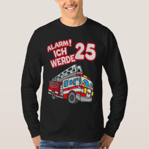 Alarm Ich Werde 25 Fire Engine Fireman T-Shirt