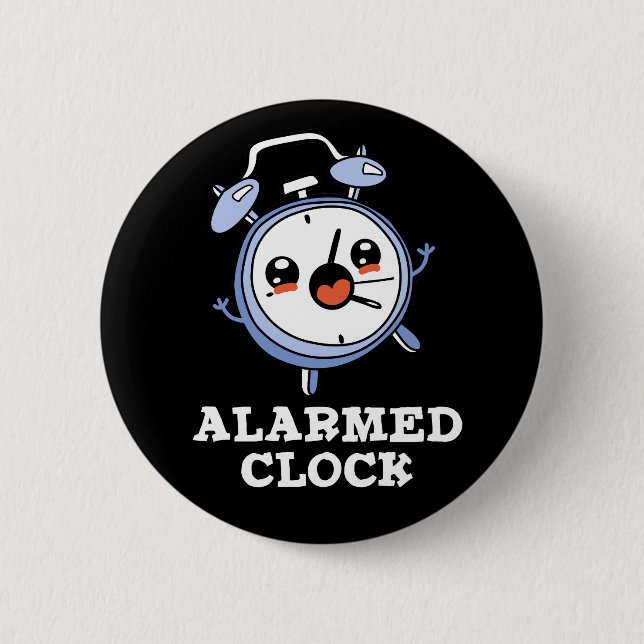 Alarmed Clock Funny Alarm Clock Pun Dark BG 6 Cm Round Badge (Front)