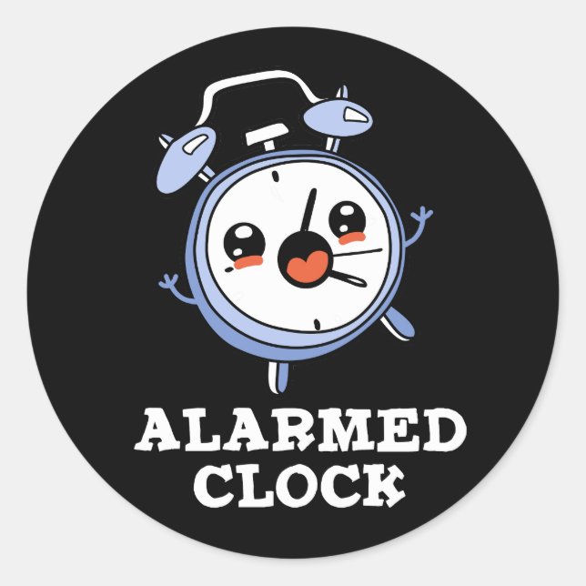 Alarmed Clock Funny Alarm Clock Pun Dark BG Classic Round Sticker (Front)