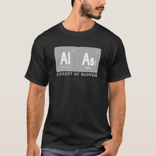 Alas The Element of sadness  Periodic Table Elemen T-Shirt