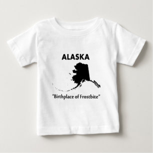Alaska - Birthplace of Frostbite Baby T-Shirt