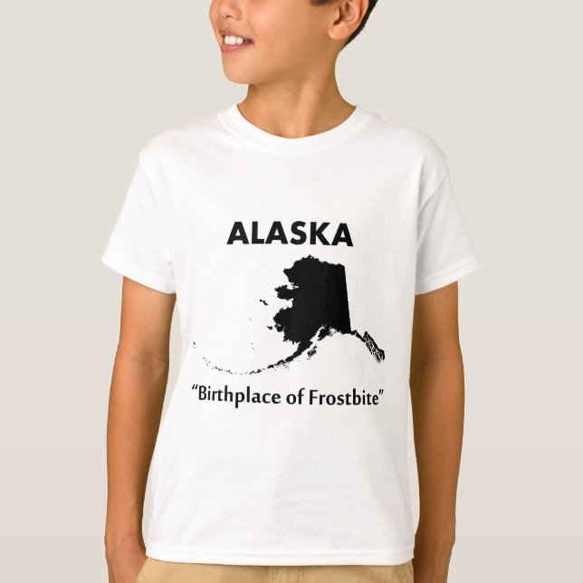 Alaska - Birthplace of Frostbite T-Shirt (Front)