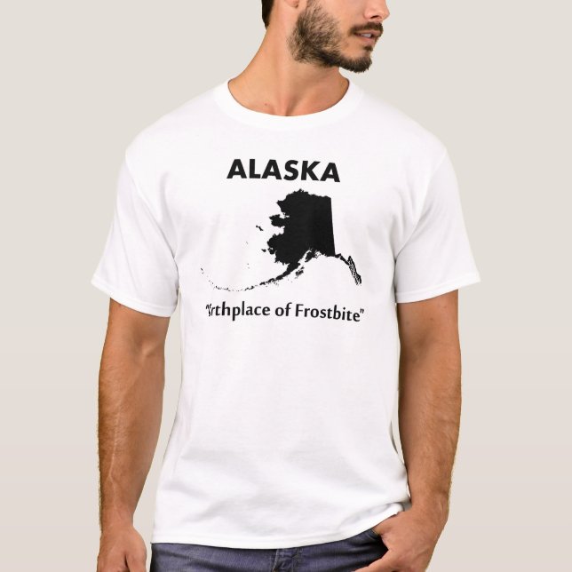 Alaska - Birthplace of Frostbite T-Shirt (Front)