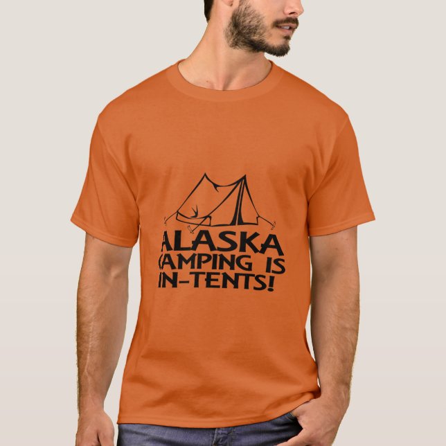 Alaska Camping Is InTents T-Shirt (Front)
