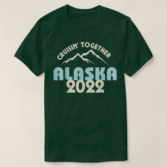 Alaska Cruise 2022 Matching Family Friends Group  T-Shirt (Design Front)