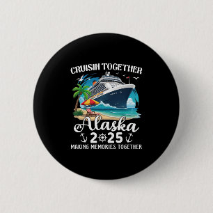 Alaska Cruise 2025 Cruisin Together Family Matchin 6 Cm Round Badge