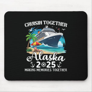 Alaska Cruise 2025 Cruisin Together Family Matchin Mouse Pad