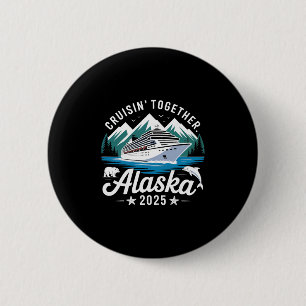 Alaska Cruise 2025 Cruisin Together Family Vacatio 6 Cm Round Badge