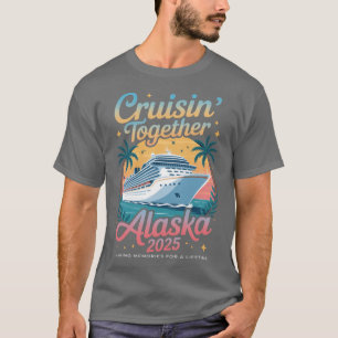 Alaska Cruise 2025 Family Cruise Vacationrip 2025 T-Shirt