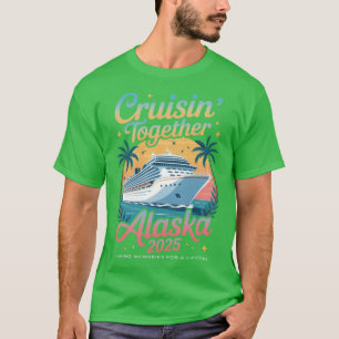 Alaska Cruise 2025 Family Cruise Vacationrip 2025 T-Shirt