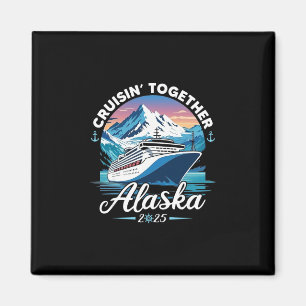Alaska Cruise 2025 Family Friends Group Alaskan Ma Magnet