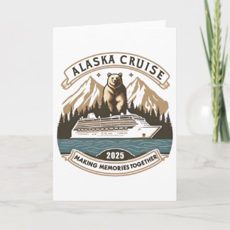 Alaska Cruise 2025 Making Memories Together  Card