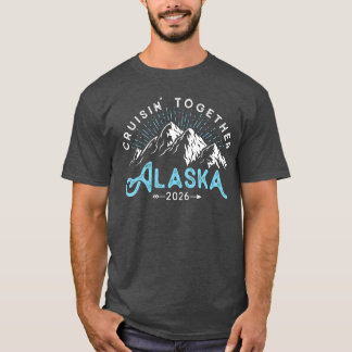 Alaska Cruise 2026 Family Friends Vacationravel Ma T-Shirt