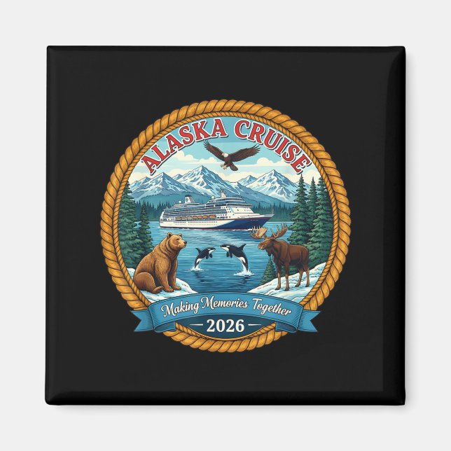 Alaska Cruise 2026 Matching Friends And Family Gro Magnet (Front)