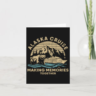 Alaska Cruise Making Memories Together Card