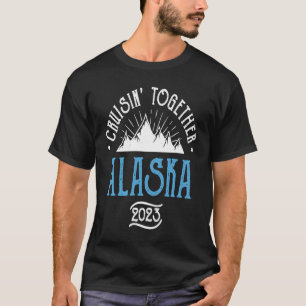 Alaska Cruise Together 2023 Matching Family Friend T-Shirt