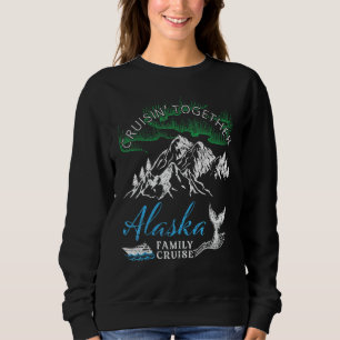 Alaska Cruisin' Together Family Cruise North Light Sweatshirt