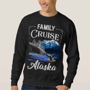 Alaska Family Cruise Men Women and Kids Sweatshirt