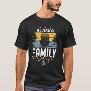 Alaska Family Squad Cruise Ship Vacation Trip T-Shirt
