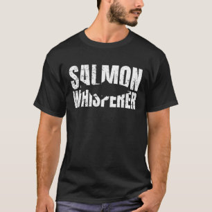 Alaska Fishing Salmon Fishing Salmon Whisperer T-Shirt