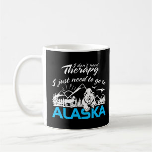 Alaska I Just Need To Go Alaska Tee Funny Coffee Mug