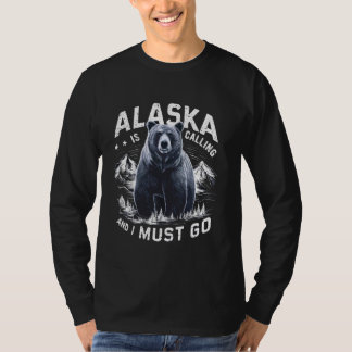 Alaska Is Calling And I Must Go, Alaskan Bear and  T-Shirt
