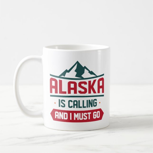 Alaska Is Calling And I Must Go Coffee Mug (Left)