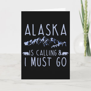 Alaska Is Calling And I Must Go Cool Hiking Lover Card
