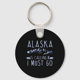 Alaska Is Calling And I Must Go Cool Hiking Lover Key Ring