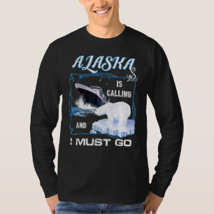 Alaska is Calling and I Must Go Cruising T-Shirt