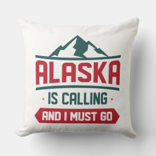 Alaska Is Calling And I Must Go Cushion